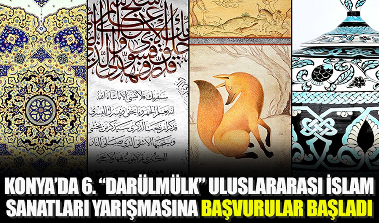 Konya’da 6. “Darülmülk” Uluslararası İslam Sanatları yarışmasına başvurular başladı
