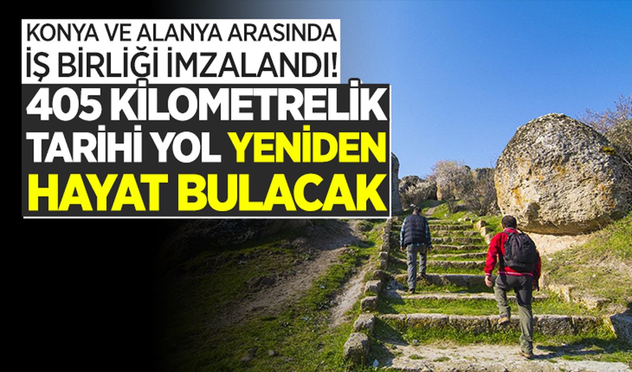 Konya ve Alanya arasında iş birliği imzalandı: 405 kilometrelik tarihi yol yeniden hayat bulacak!