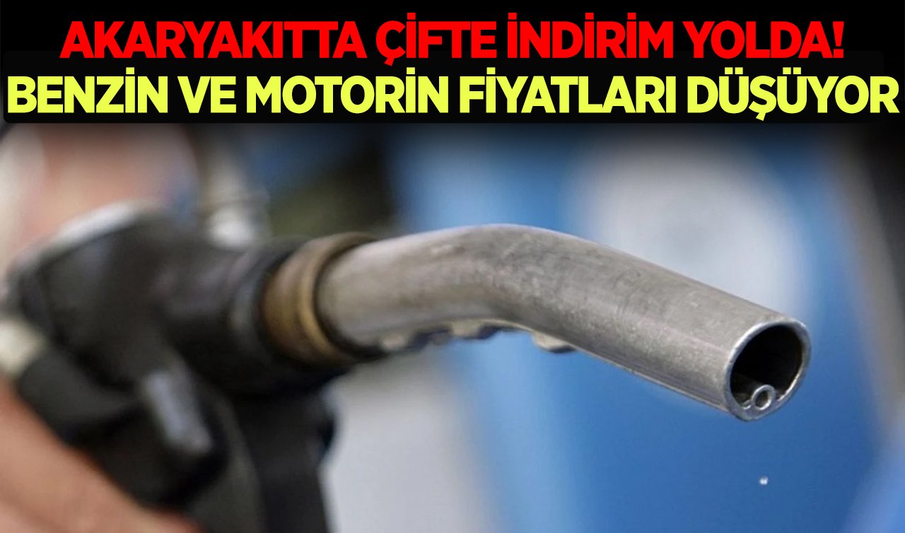 Akaryakıtta çifte indirim yolda: Benzin ve motorin fiyatları düşüyor!