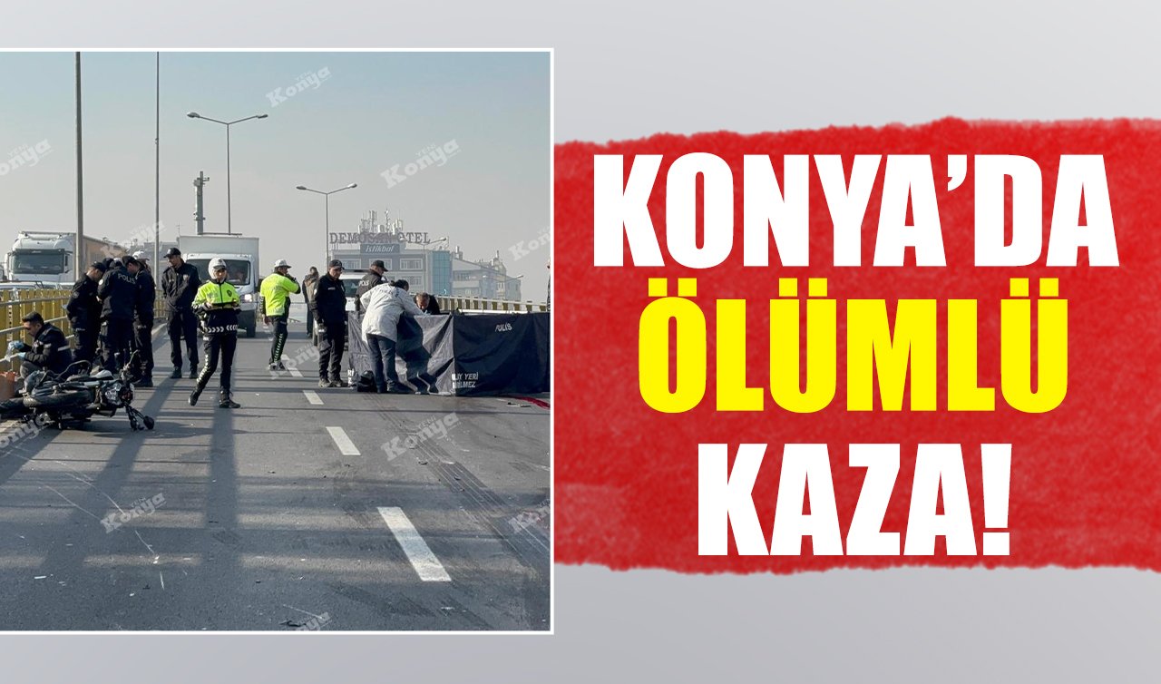 Konya’da ölümlü kaza! 