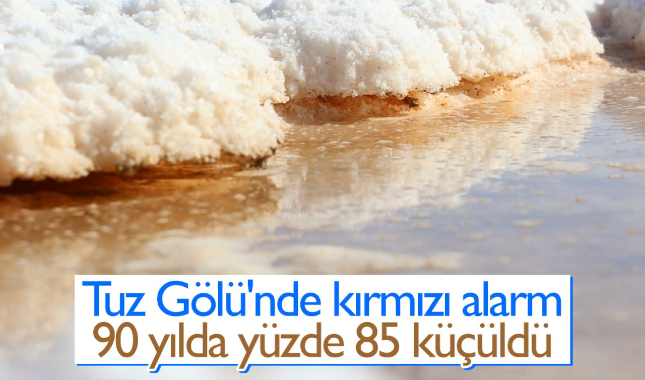 Tuz Gölü’nde kırmızı alarm: 90 yılda yüzde 85 küçüldü