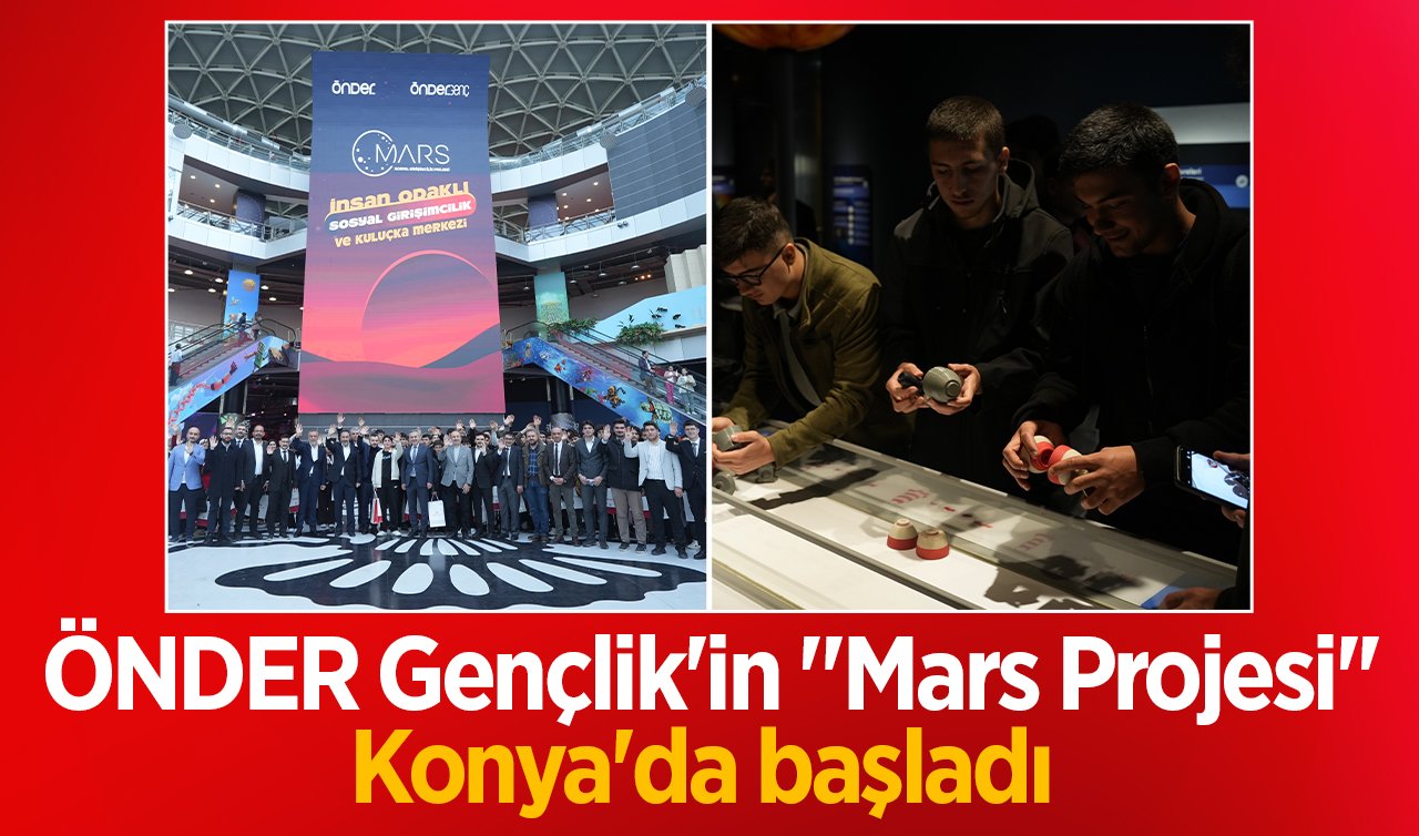 ÖNDER Gençlik’in “Mars Projesi’’ Konya’da başladı