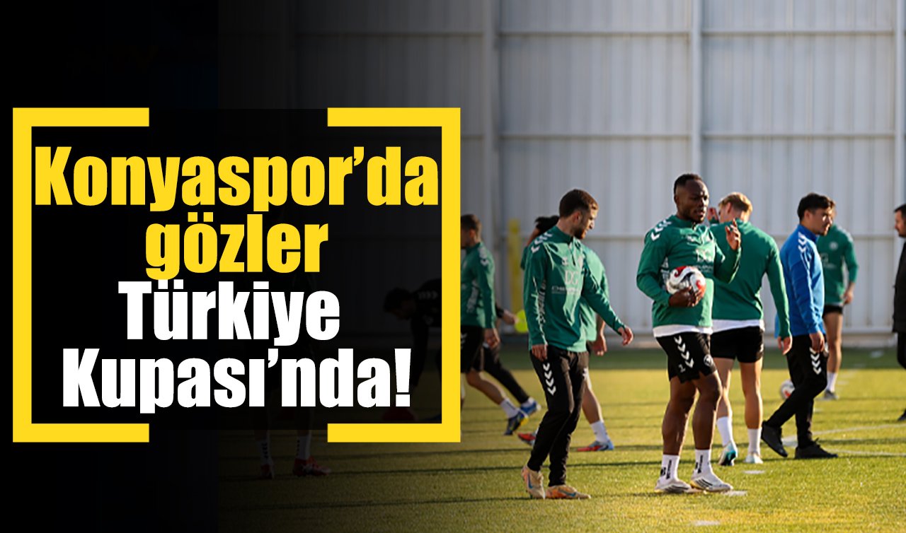 Konyaspor’da gözler Türkiye Kupası’nda!