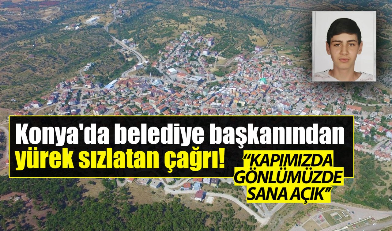  Konya’da belediye başkanından yürek sızlatan çağrı! 
