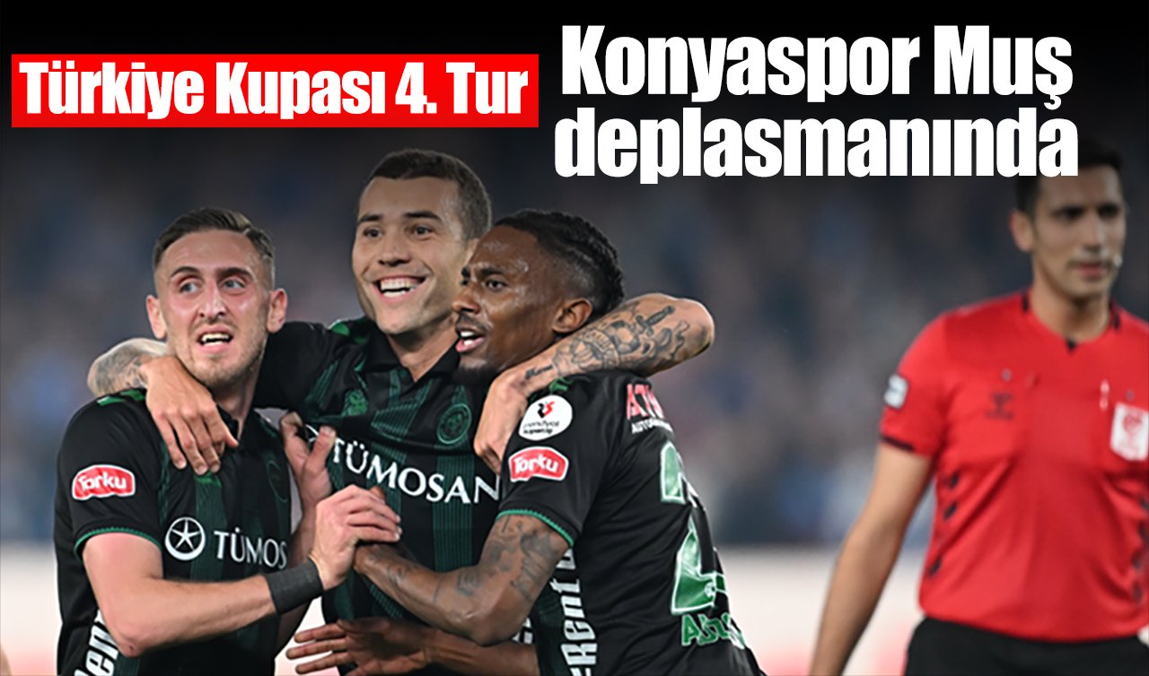 Türkiye Kupası 4. Tur: Konyaspor Muş deplasmanında