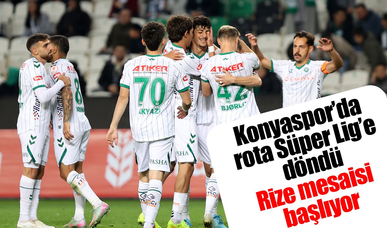 Konyaspor’da rota Süper Lig’e döndü: Rize mesaisi başlıyor