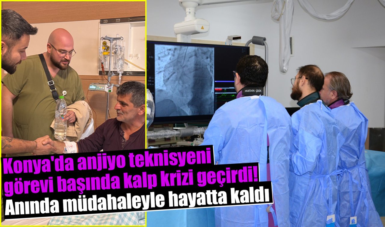 Konya’da anjiyo teknisyeni görevi başında kalp krizi geçirdi! Anında müdahaleyle hayatta kaldı