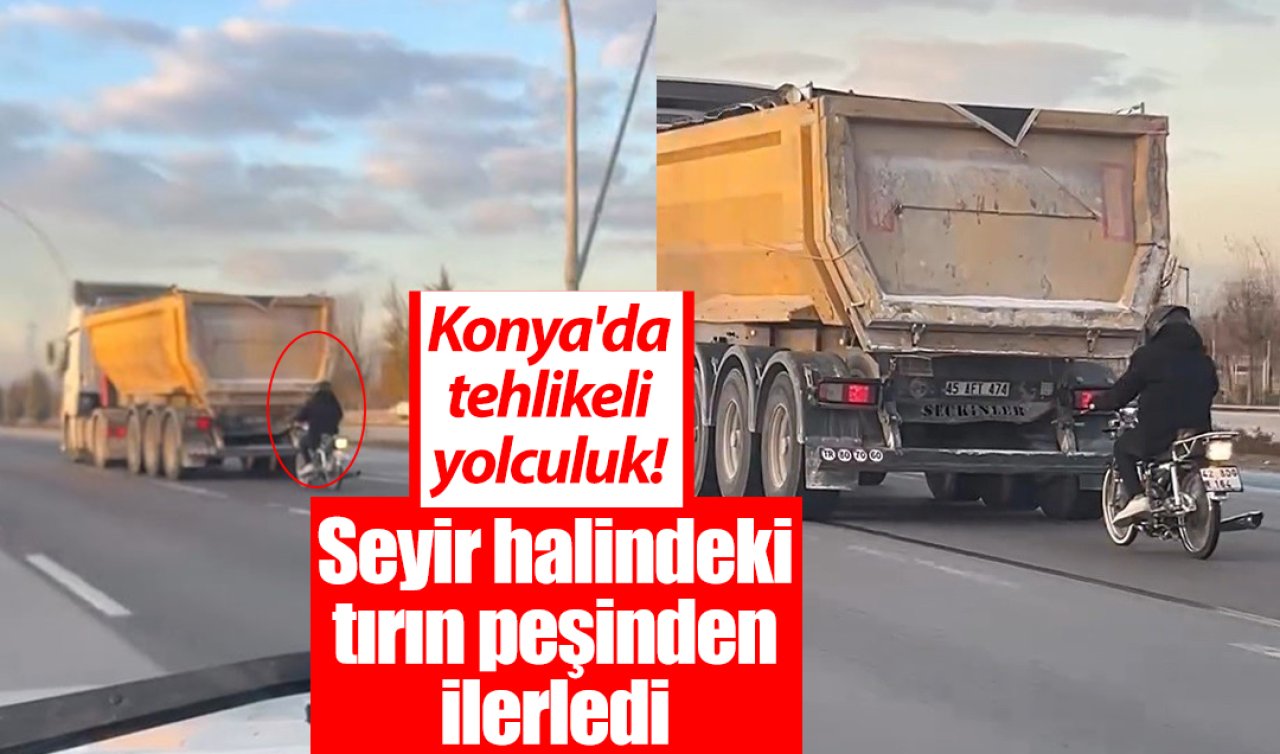 Konya’da tehlikeli yolculuk! Seyir halindeki tırın peşinden ilerledi