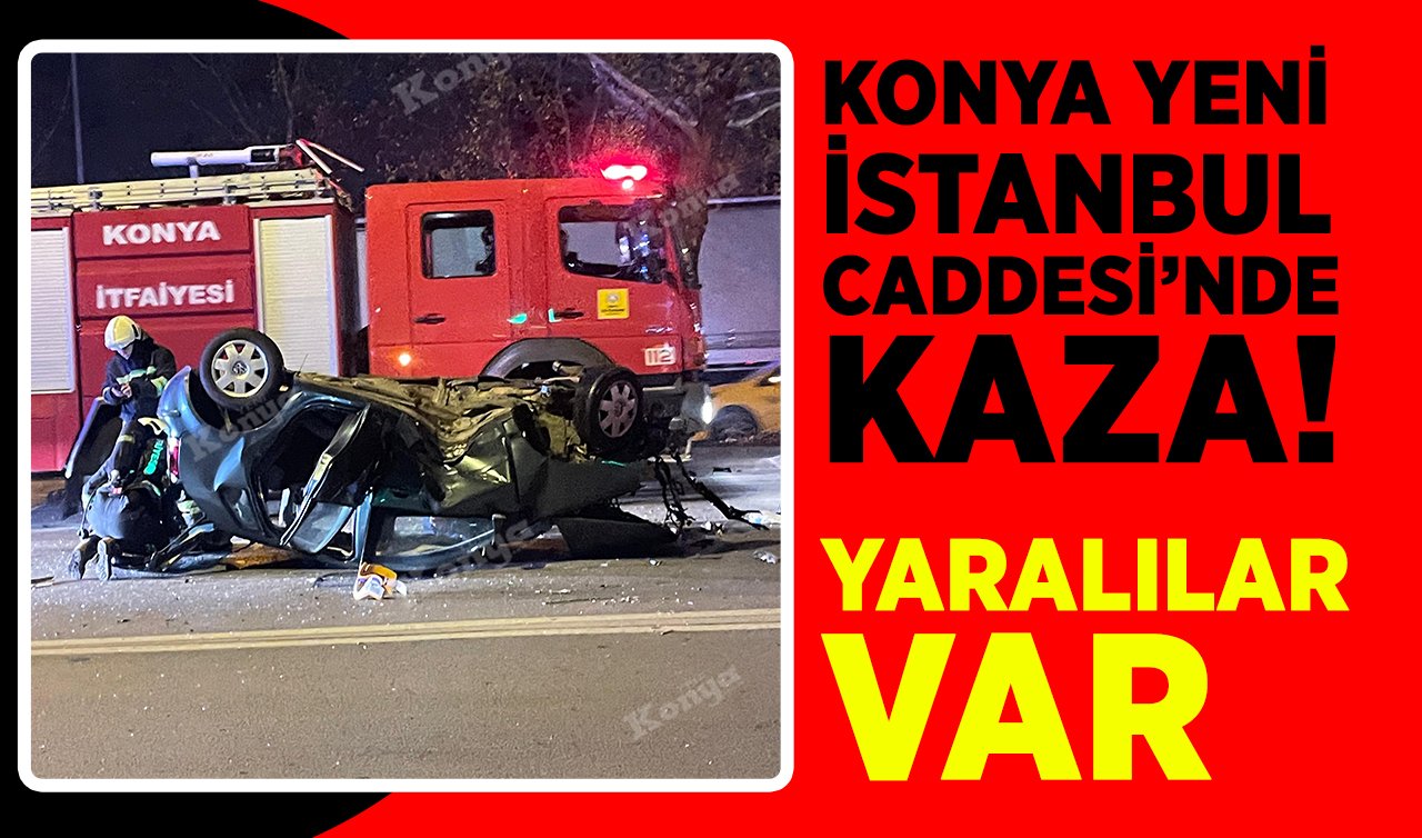 Konya Yeni İstanbul Caddesi’nde kaza: Yaralılar var!