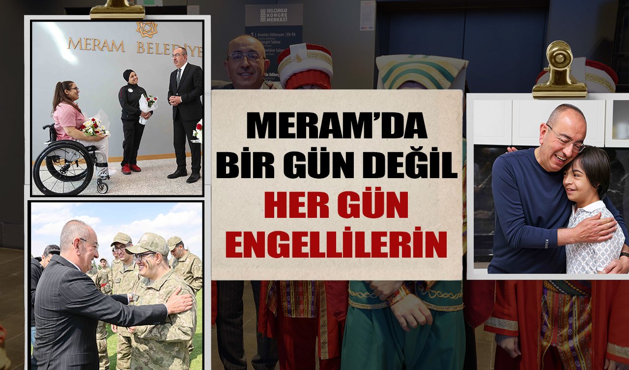 Meram’da bir gün değil her gün engellilerin 