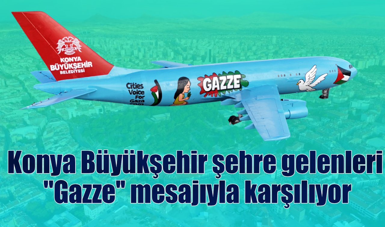 Konya Büyükşehir şehre gelenleri “Gazze’’ mesajıyla karşılıyor