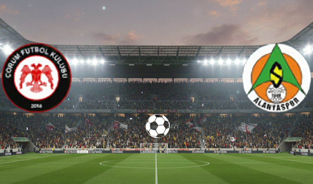 Çorum - Alanyaspor Maçının İlk 11’i Belli Oldu! Çorum İlk 11! Alanyaspor İlk 11! Maç Hangi Kanalda?