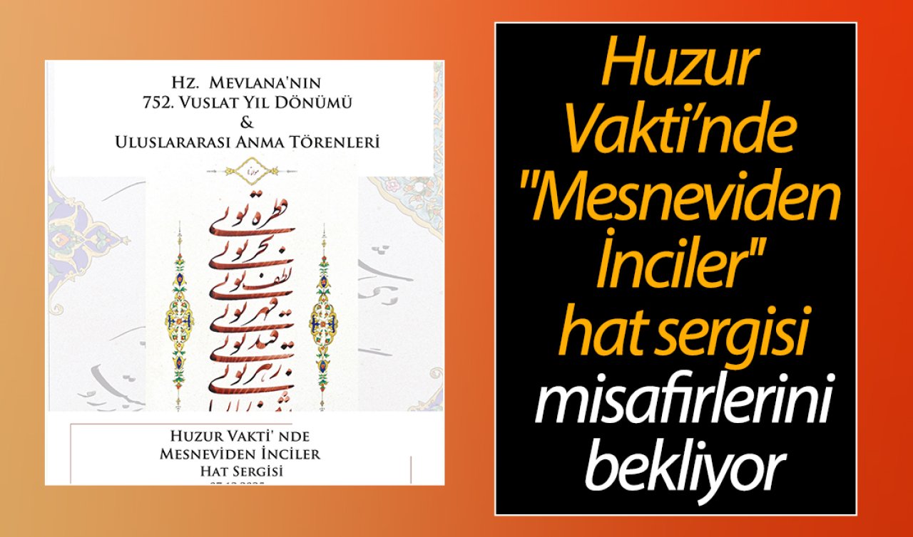  Huzur Vakti’nde “Mesneviden İnciler’’ hat sergisi misafirlerini bekliyor