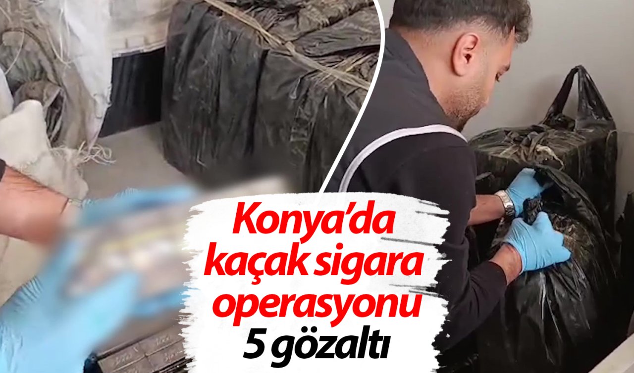 Konya’da kaçak sigara operasyonu: 5 gözaltı