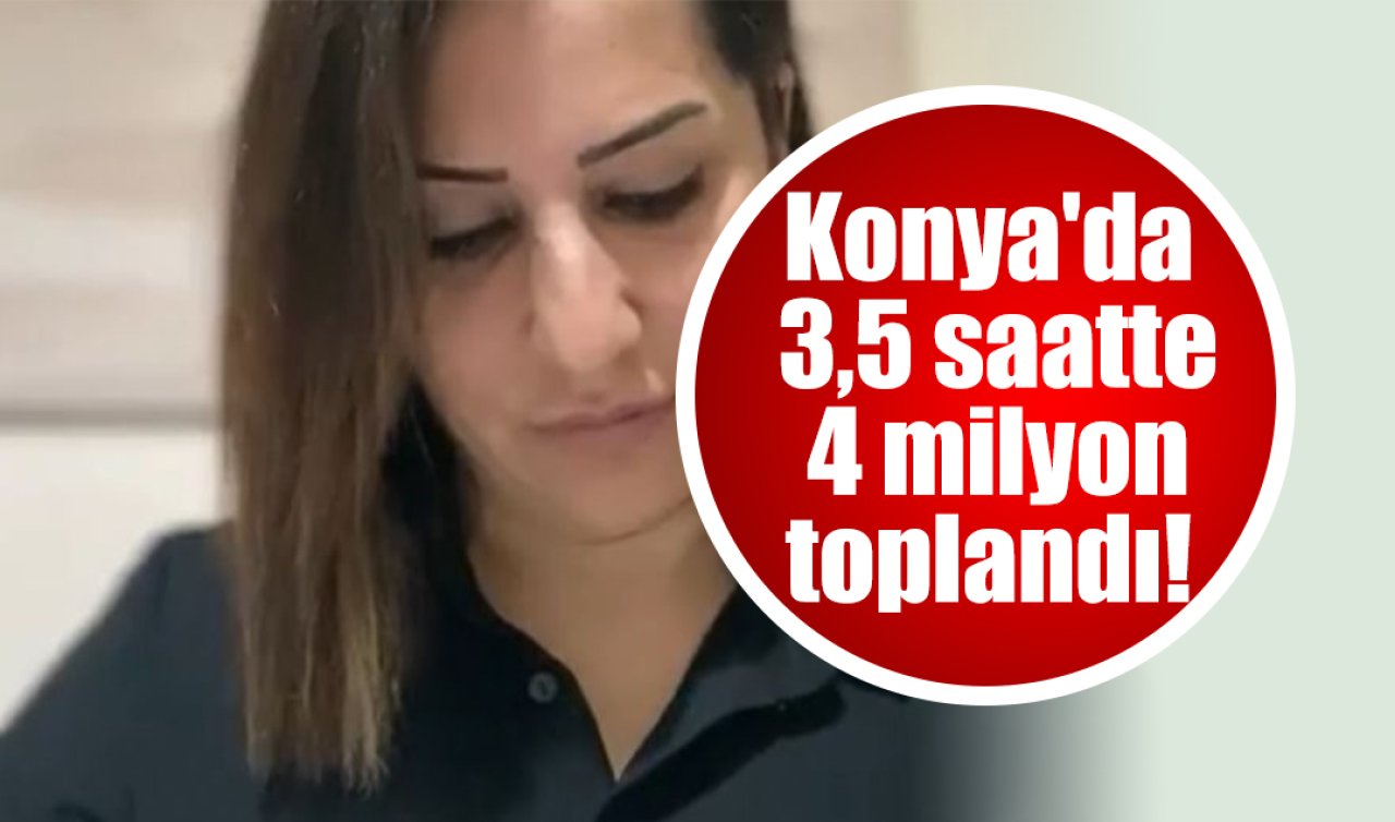 Konya’da 3,5 saatte 4 milyon toplandı! 