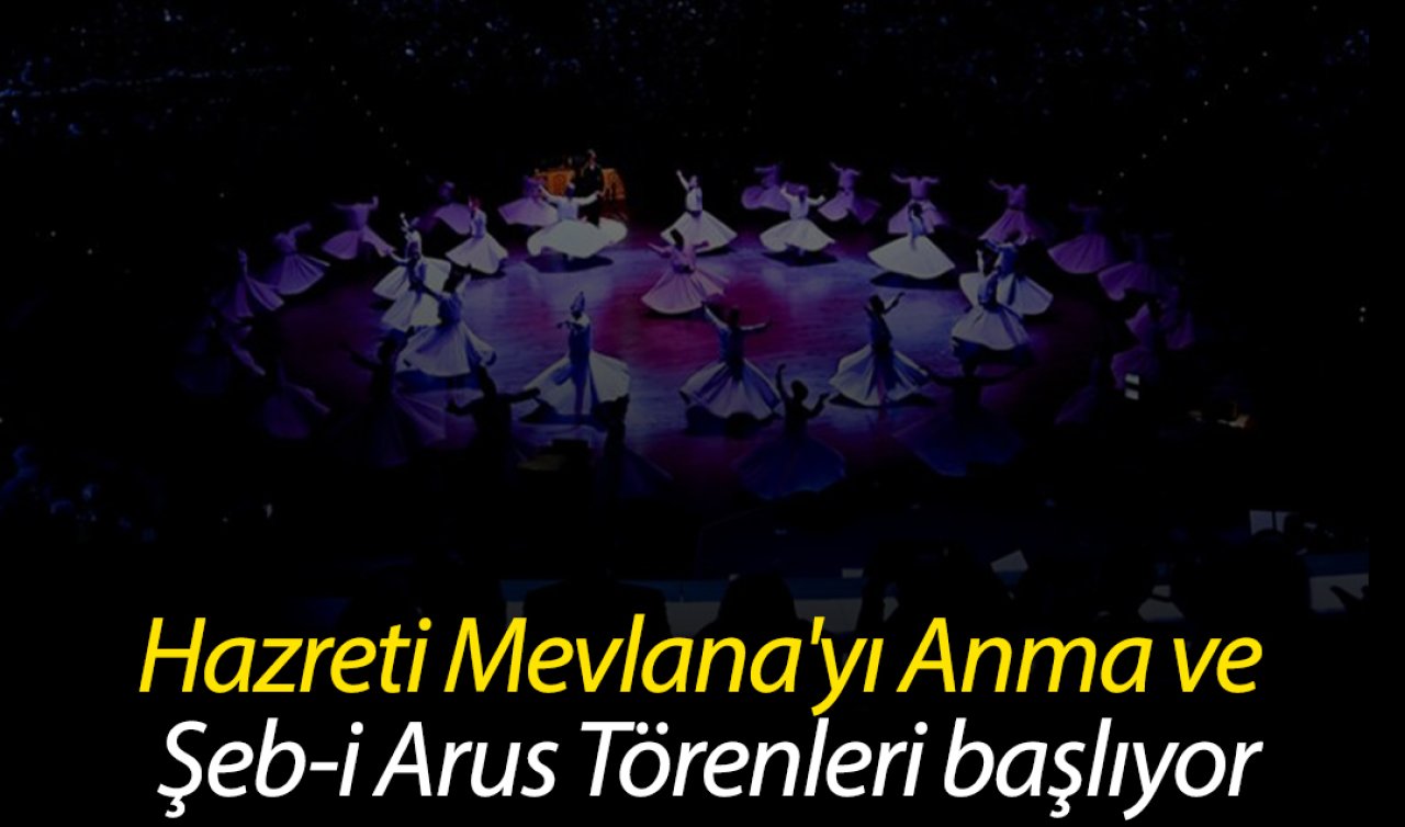 Hazreti Mevlana’yı Anma ve Şeb-i Arus Törenleri başlıyor