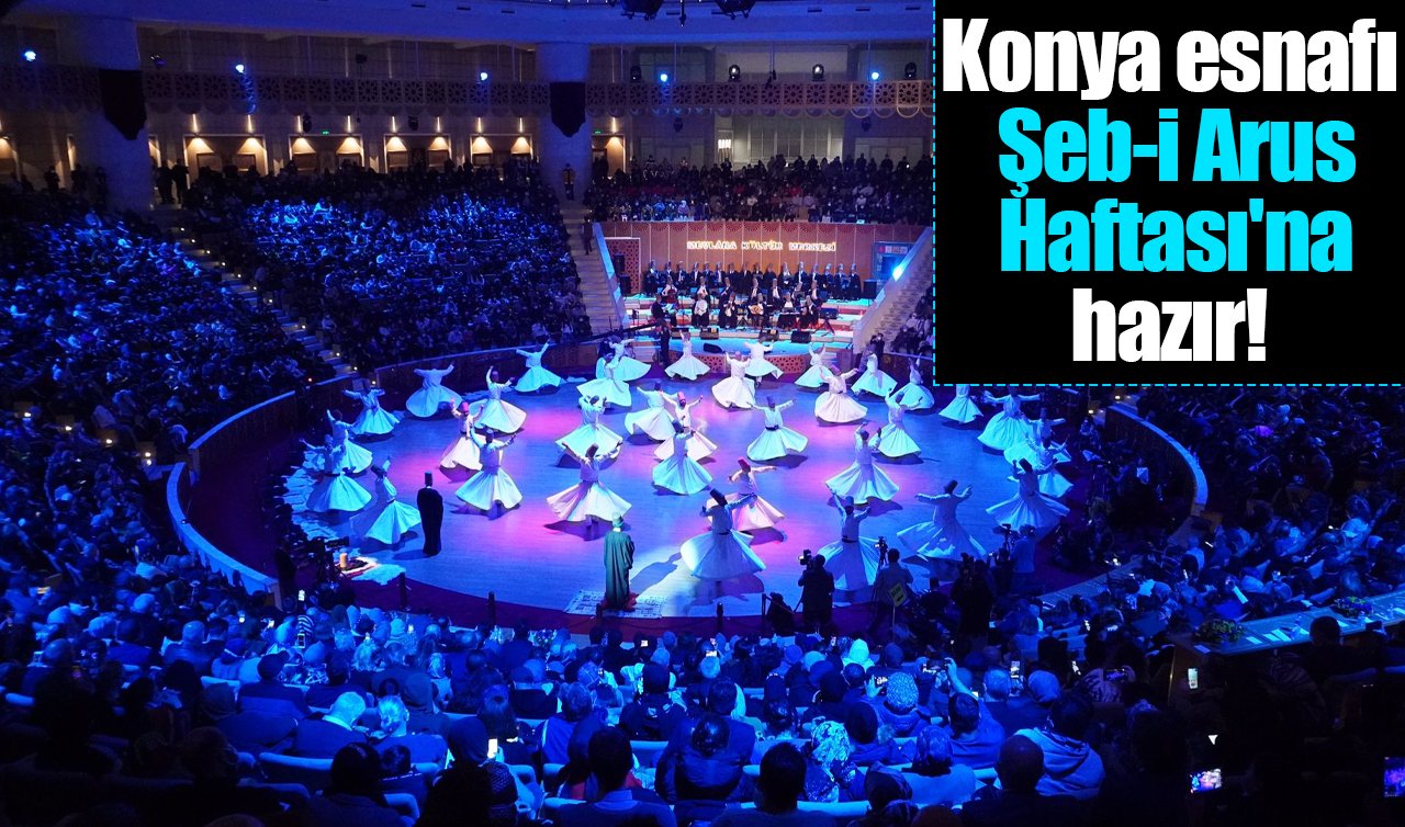 Konya esnafı Şeb-i Arus Haftası’na hazır! 