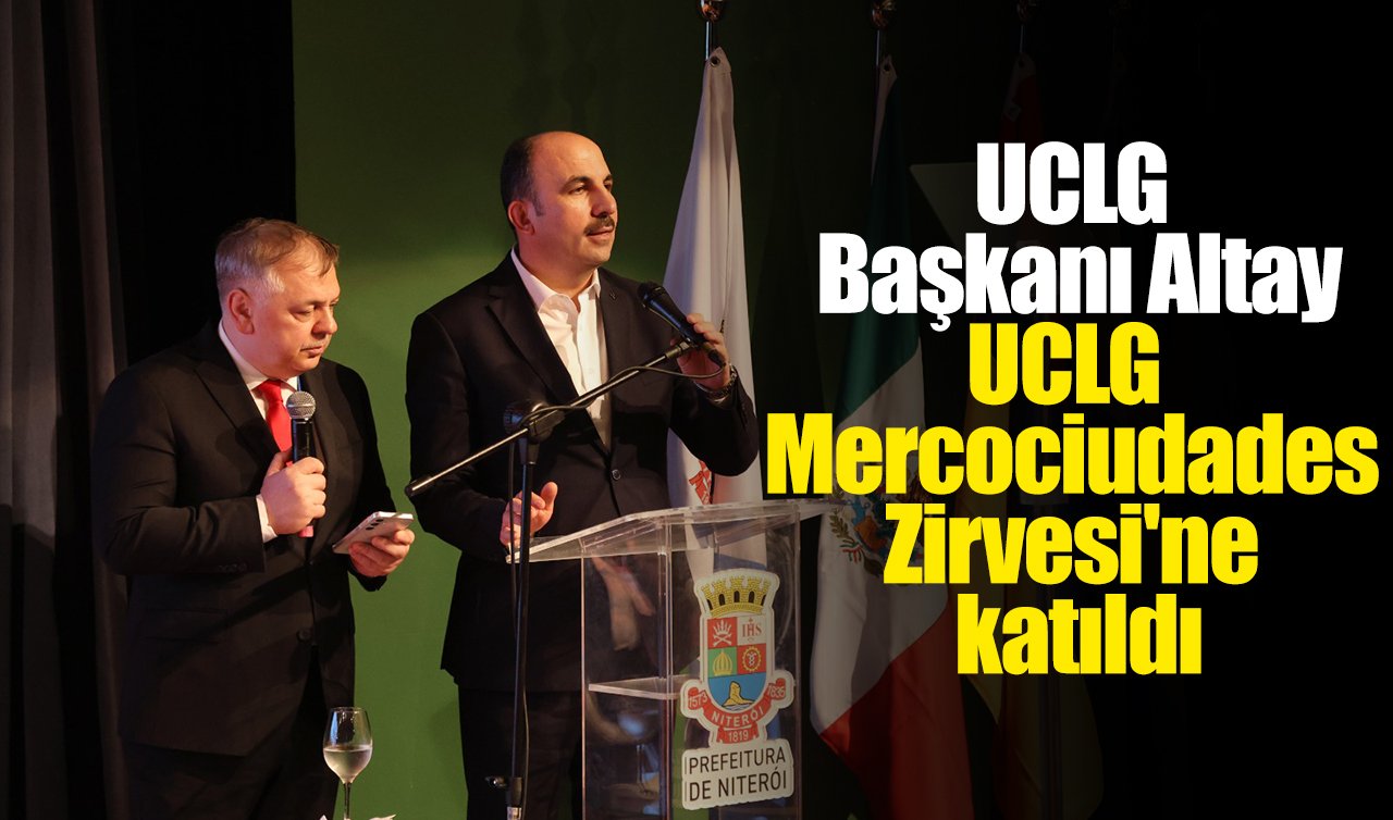 UCLG Başkanı Altay UCLG Mercociudades Zirvesi’ne katıldı