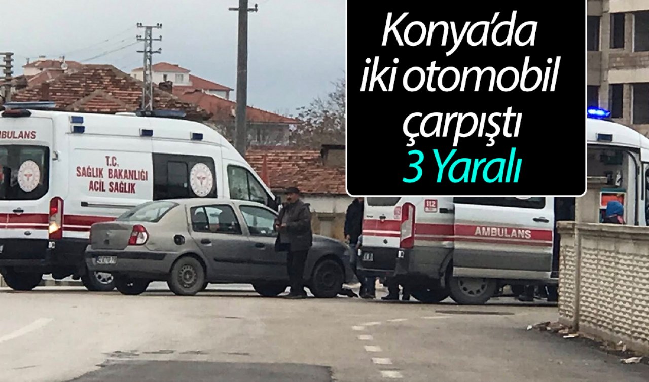 Konya’da iki otomobil çarpıştı: 3 Yaralı