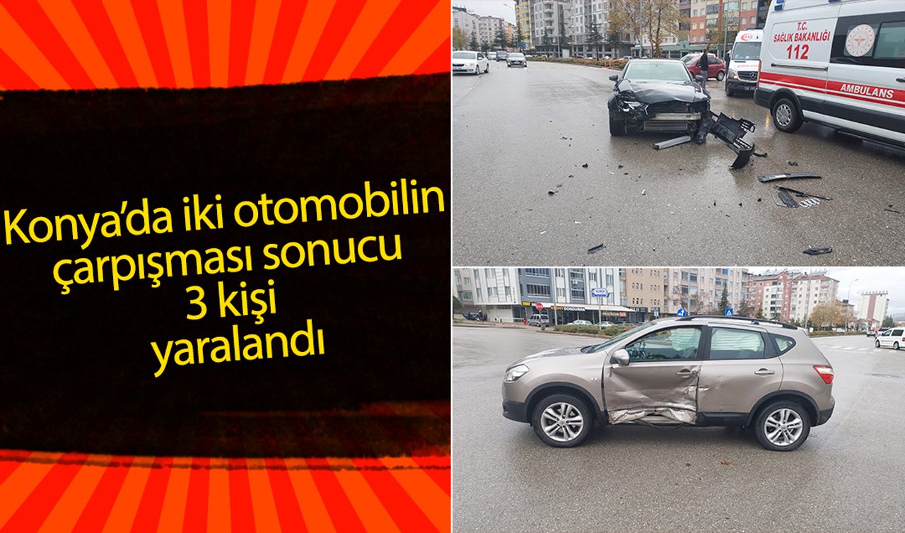 Konya’da iki otomobilin çarpışması sonucu 3 kişi yaralandı
