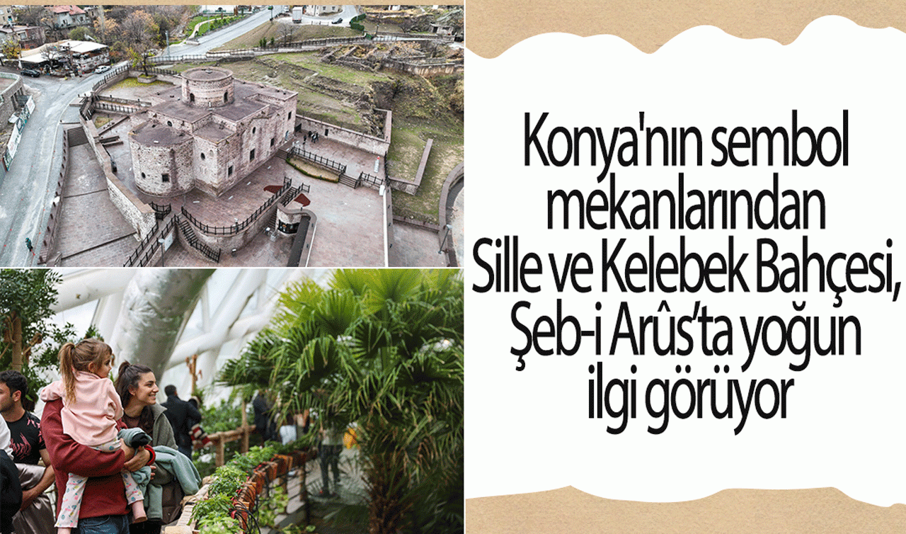 Konya’nın sembol mekanlarından Sille ve Kelebek Bahçesi, Şeb-i Arûs’ta yoğun ilgi görüyor