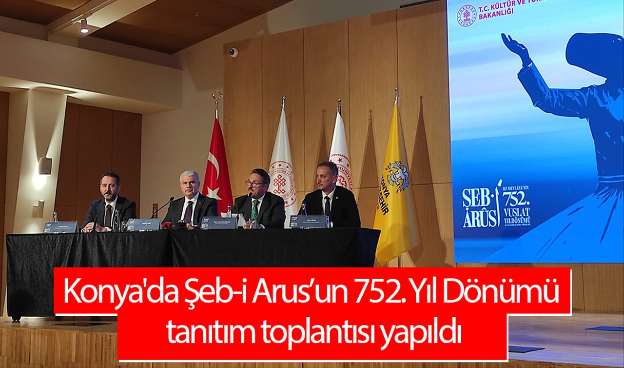 Konya’da Şeb-i Arus’un 752. Yıl Dönümü tanıtım toplantısı yapıldı
