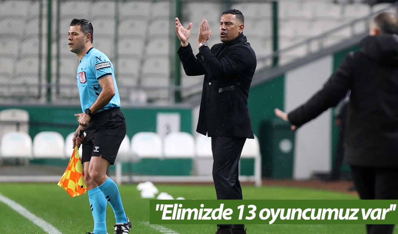 Konyaspor Teknik Direktörü Çağdaş Atan; “Elimizde 13 oyuncumuz var’’