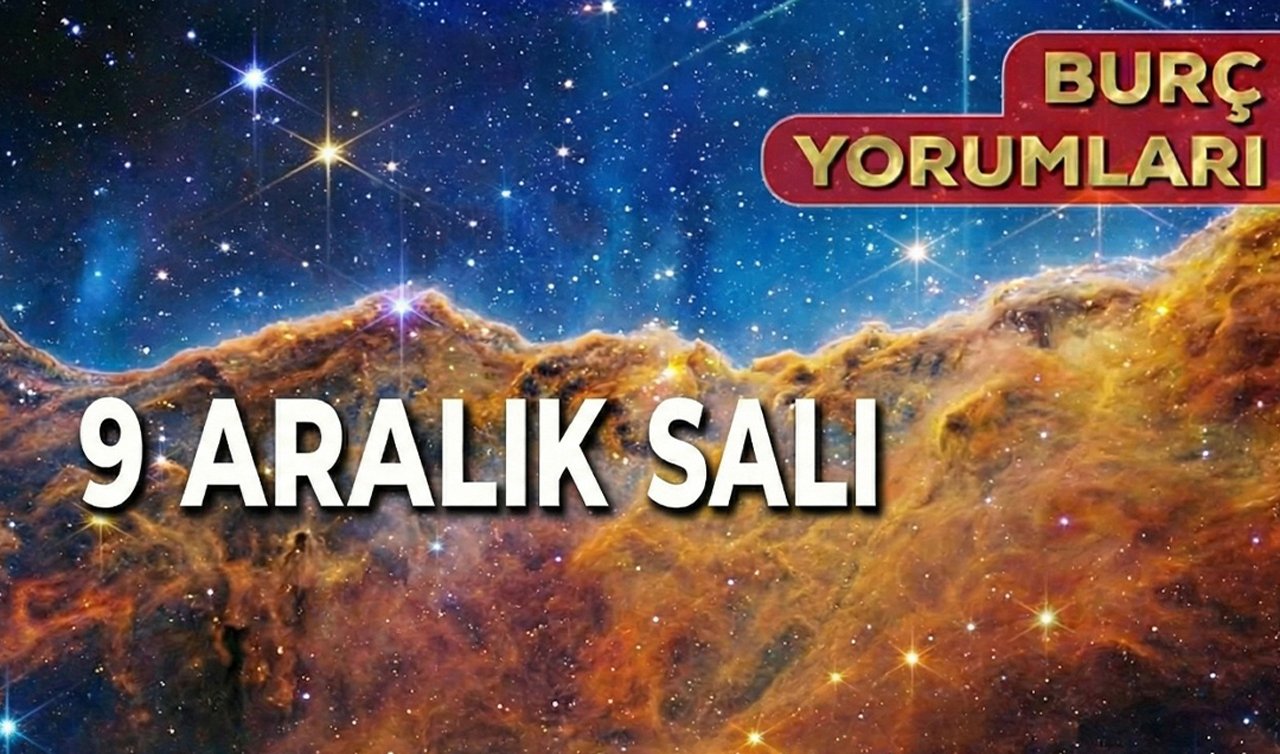 Burç Yorumları 9 Aralık 2025 Salı! Günlük Burç Yorumu: AŞK, EVLİLİK, KARİYER (Boğa, Aslan, Akrep, Yay Burcu Detayları)
