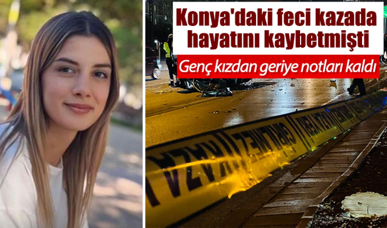 Konya’daki feci kazada hayatını kaybetmişti: Genç kızdan geriye notları kaldı 