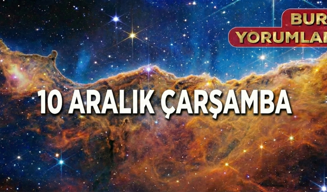 Burç Yorumları 10 Aralık 2025 Çarşamba! Günlük Burç Yorumu: AŞK, EVLİLİK, KARİYER (Boğa, Aslan, Akrep, Yay Burcu Detayları)