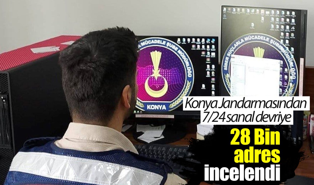 Konya Jandarmasından 7/24 sanal devriye: 28 Bin adres incelendi