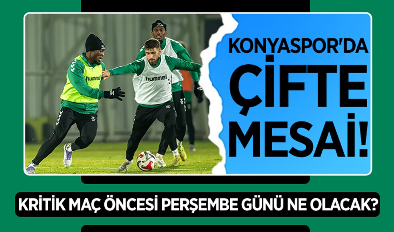  Konyaspor’da çifte mesai! Kritik maç öncesi perşembe günü ne olacak?
