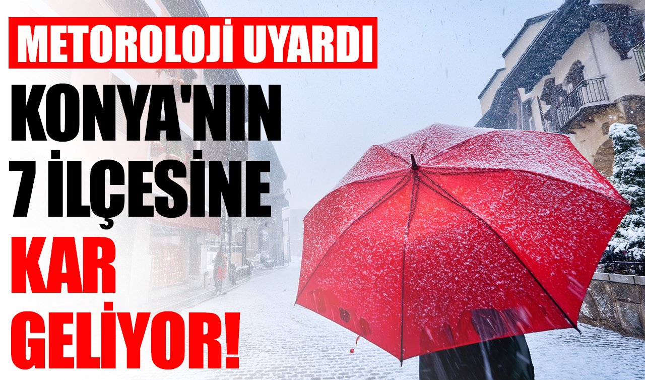 Konya’nın 7 ilçesine kar geliyor! İşte Konya 5 günlük hava durumu