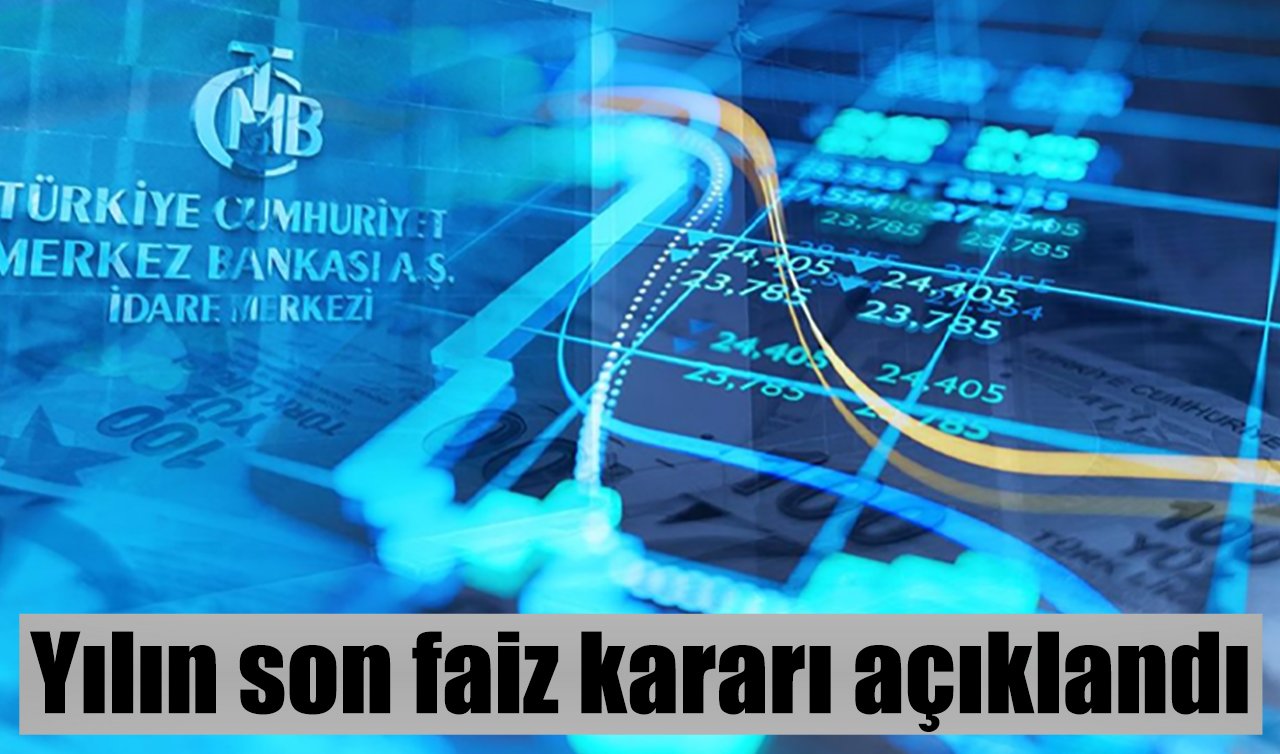 Yılın son faiz kararı açıklandı