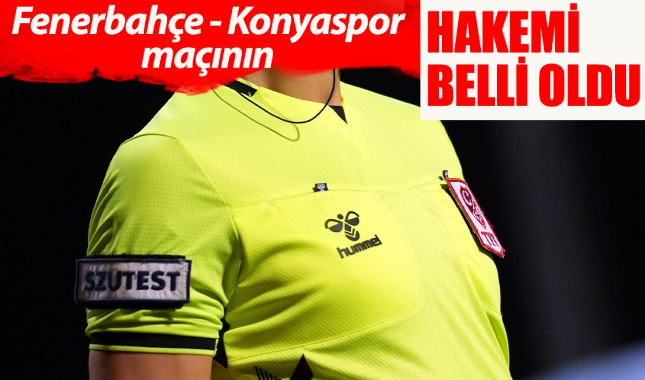 Fenerbahçe - Konyaspor maçının hakemi belli oldu! 