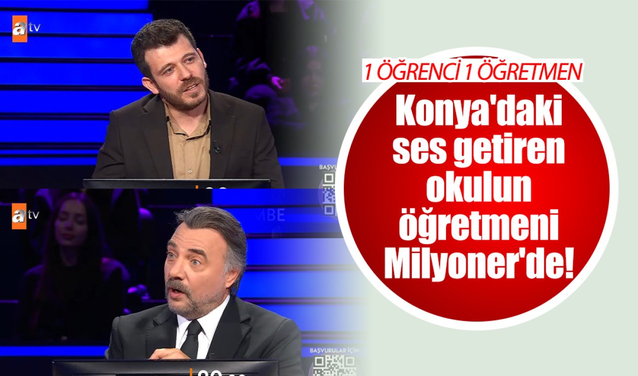 1 öğrenci 1 öğretmen! Konya’daki ses getiren okulun öğretmeni Milyoner’de! 