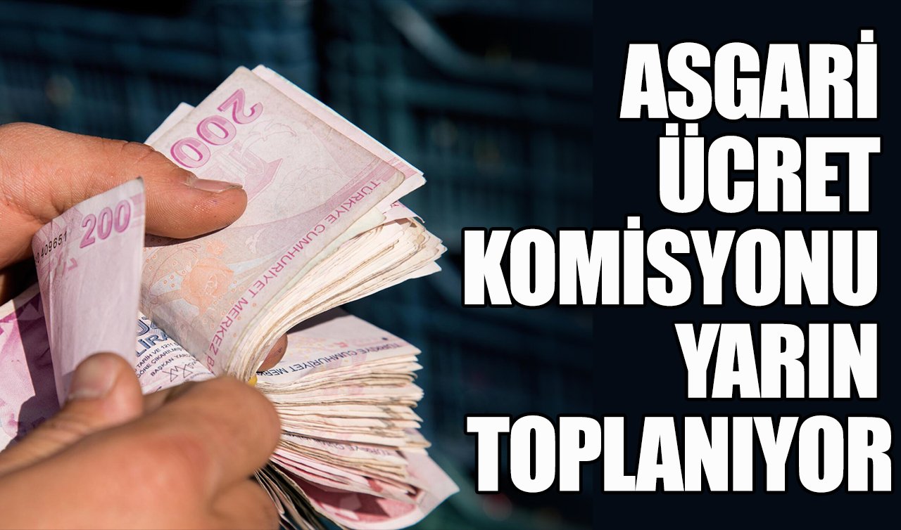 Asgari Ücret Komisyonu yarın toplanıyor