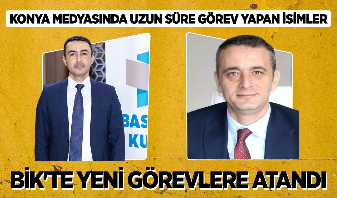 Konya medyasında uzun süre görev yapan isimler BİK’te yeni görevlere atandı