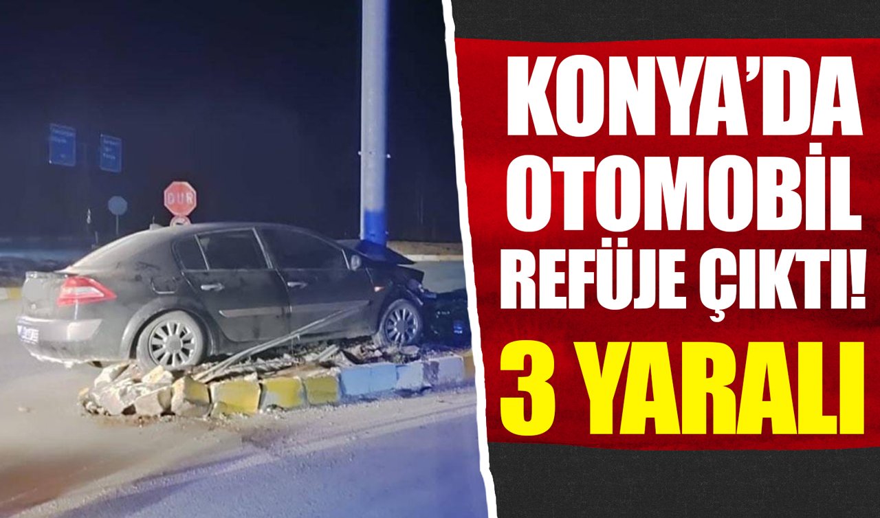 Konya’da otomobil refüje çıktı: 3 yaralı!
