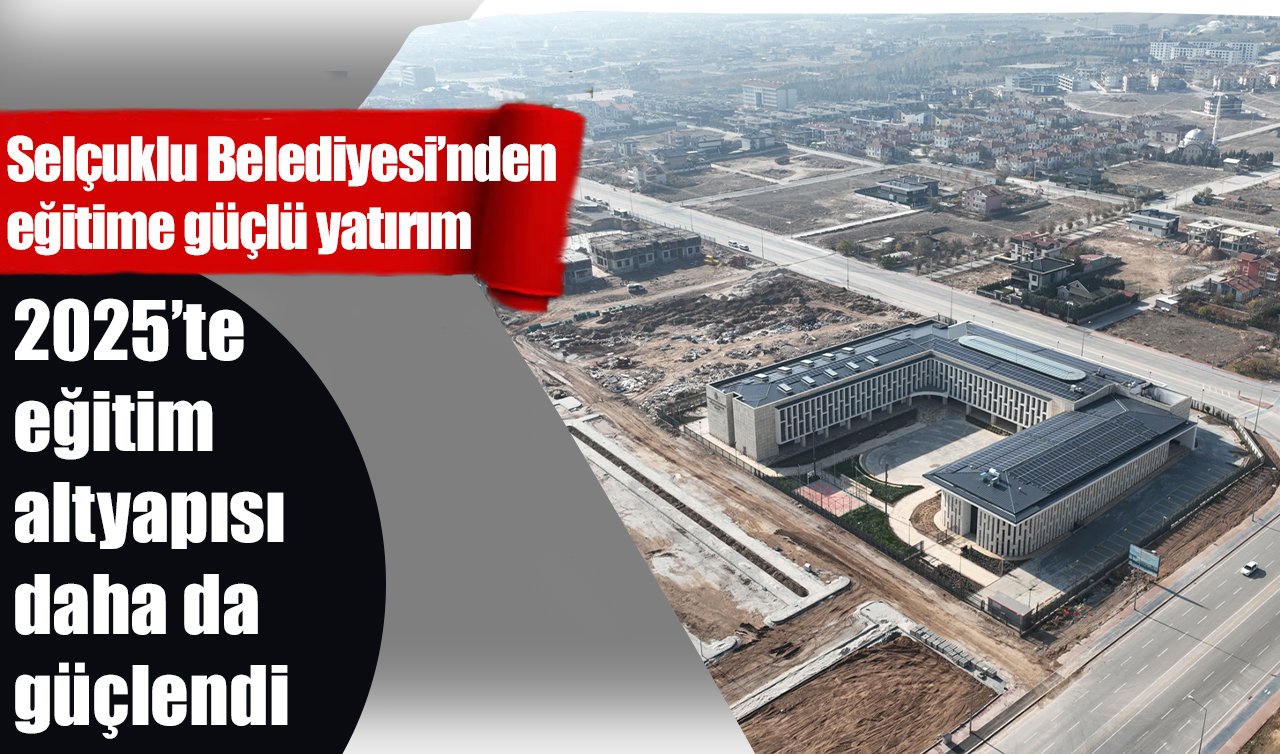 Selçuklu Belediyesi’nden eğitime güçlü yatırım: 2025’te eğitim altyapısı daha da güçlendi