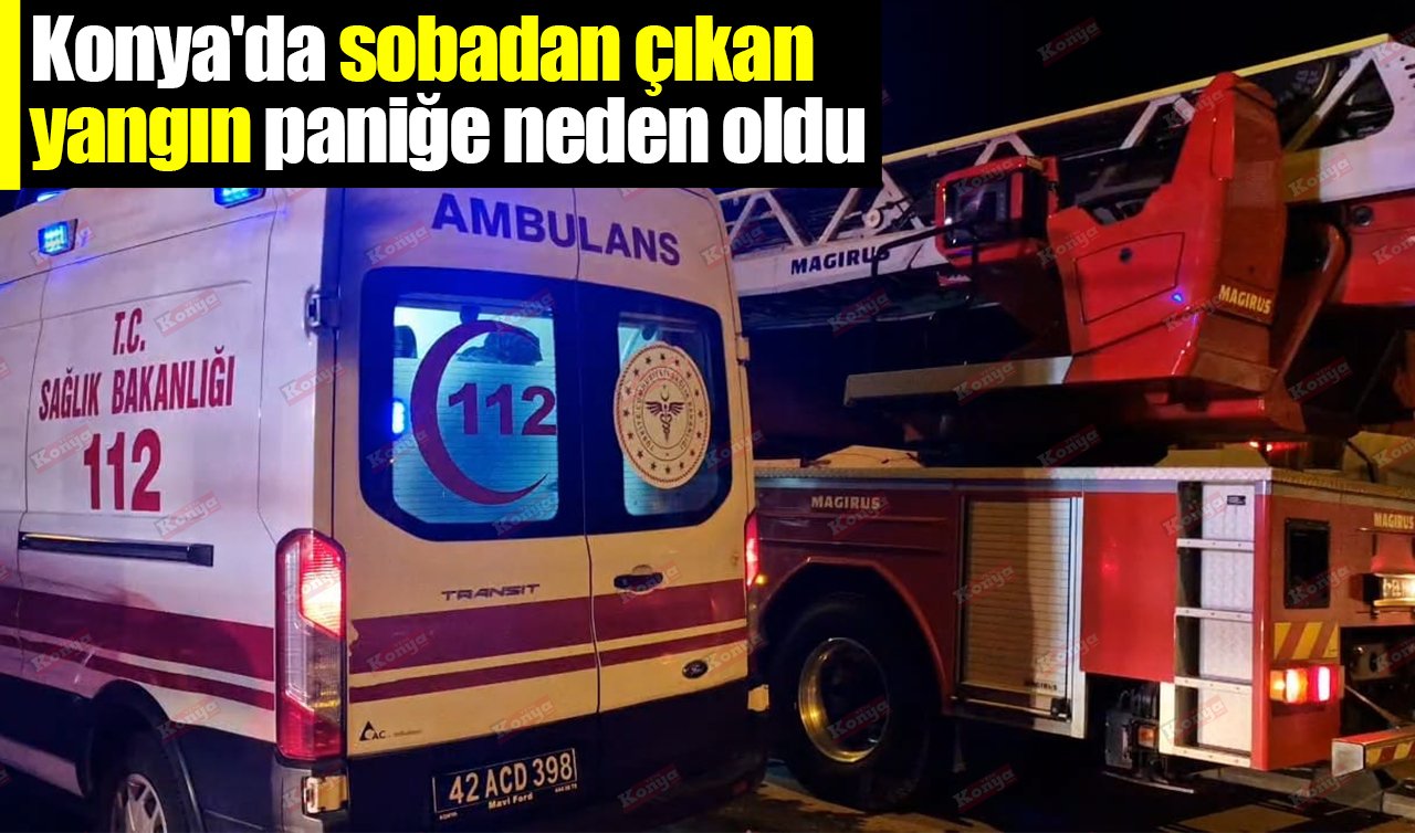 Konya’da sobadan çıkan yangın paniğe neden oldu