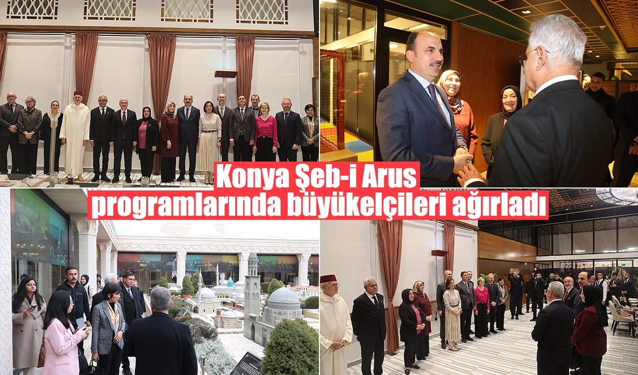 Konya Şeb-i Arus programlarında büyükelçileri ağırladı