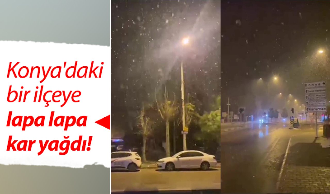 Konya’daki bir ilçeye lapa lapa kar yağdı! 