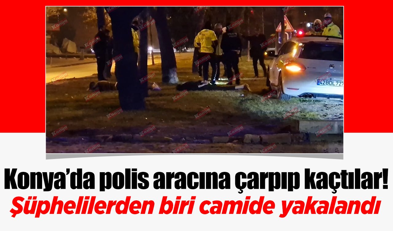Konya’da polis aracına çarpıp kaçtılar! Şüphelilerden biri camide yakalandı