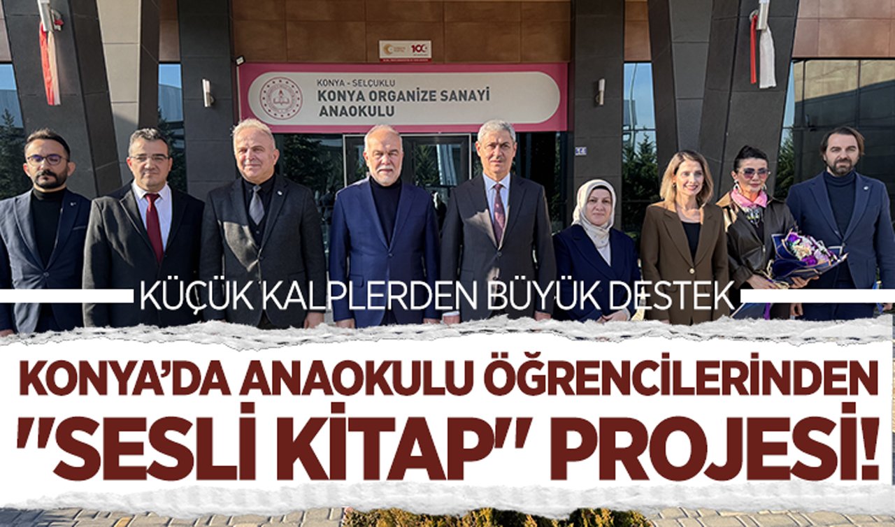 Küçük kalplerden büyük destek: Konya’da anaokulu öğrencilerinden “Sesli Kitap’’ projesi!