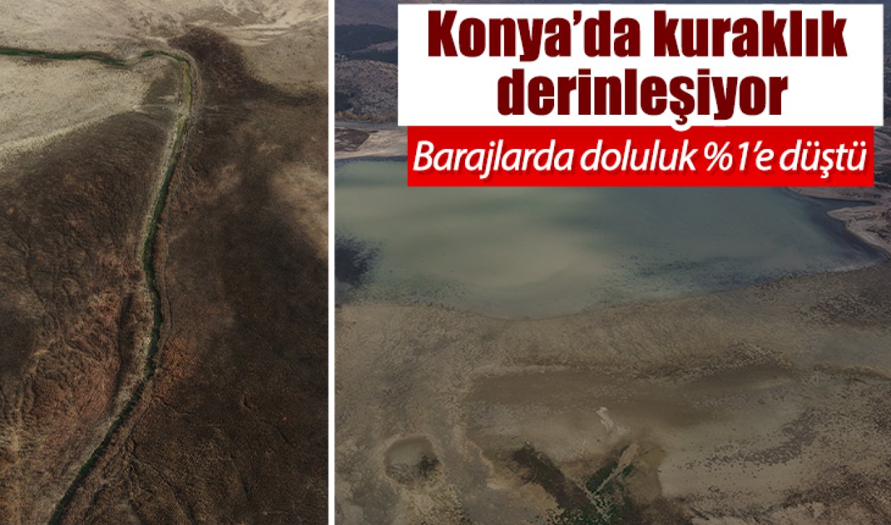 Konya’da kuraklık derinleşiyor: Barajlarda doluluk %1’e düştü