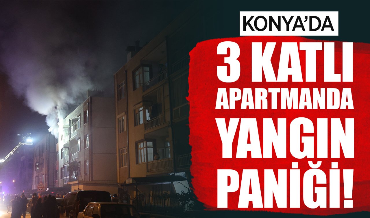 Konya’da 3 katlı apartmanda yangın paniği!
