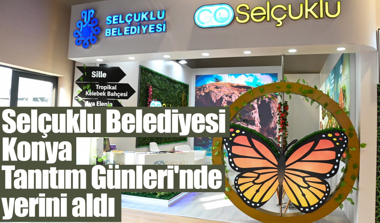 Selçuklu Belediyesi Konya Tanıtım Günleri’nde yerini aldı