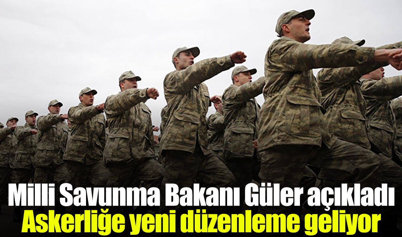Milli Savunma Bakanı Güler açıkladı: Askerliğe yeni düzenleme geliyor