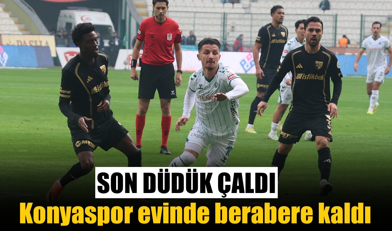 Son düdük çaldı! Konyaspor evinde berabere kaldı